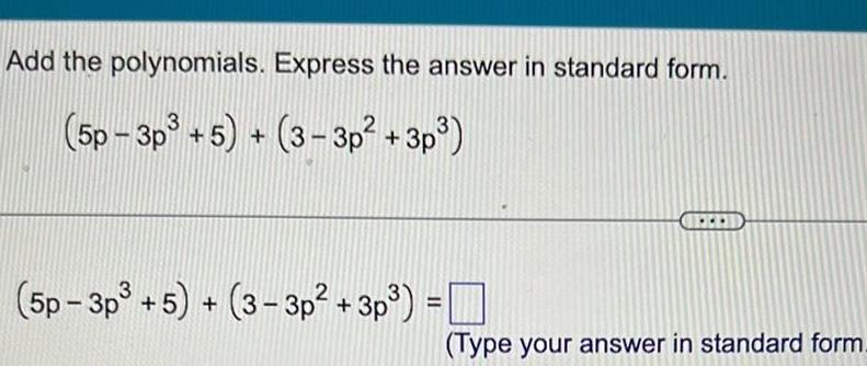 Add the polynomials Express the answer in standard form 5p 3p