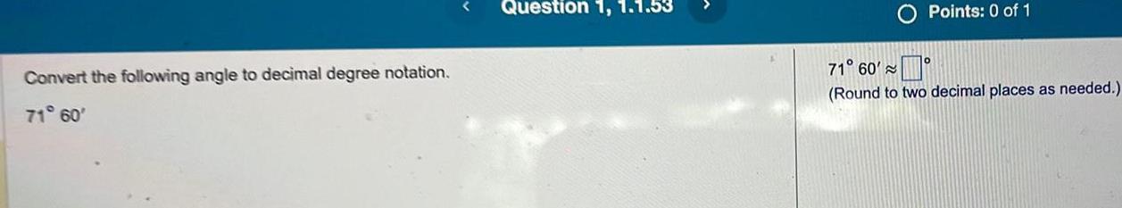  Convert the following angle to decimal degree notation 71 60 Question