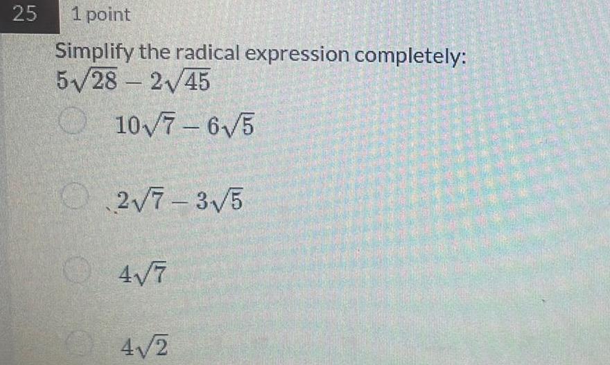 25 1 point Simplify the radical expression completely 5 28 2