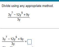 Divide using any appropriate method. 12y + 9y 3y 12y + 9},