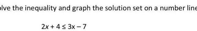 'Ive the inequality and graph the solution set on a number line