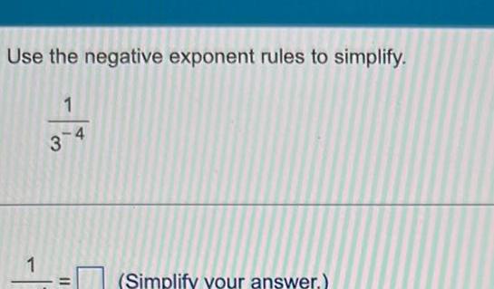 Use the negative exponent rules to simplify.