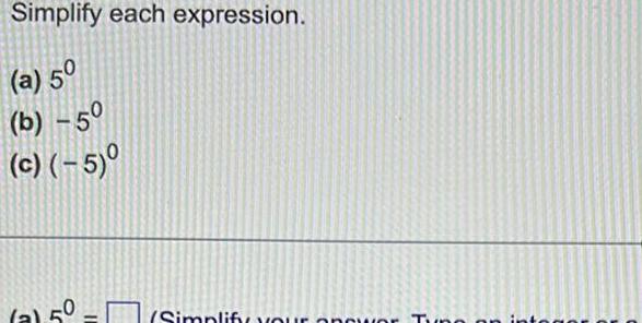 Simplify each expression. (a) 50 (b) -50 (c) (-5)0