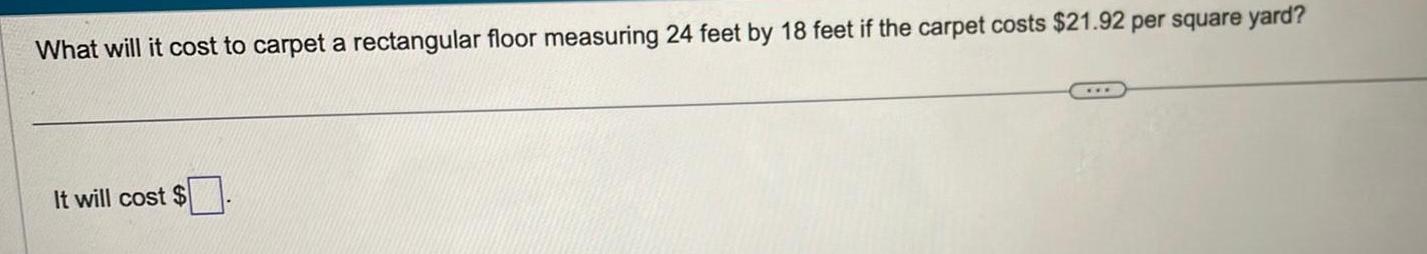 What will it cost to carpet a rectangular floor measuring 24