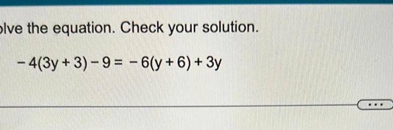 )lve the equation. Check your solution. + 6) + 3y 4(3y 3)