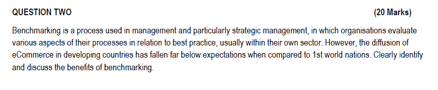  TWO (20 Marks) Benchmarking is a process used in management and