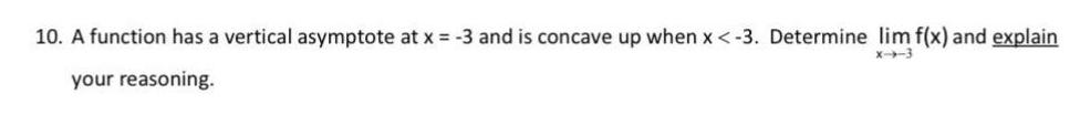 is concave up when x 3 Determine lim f x and explain