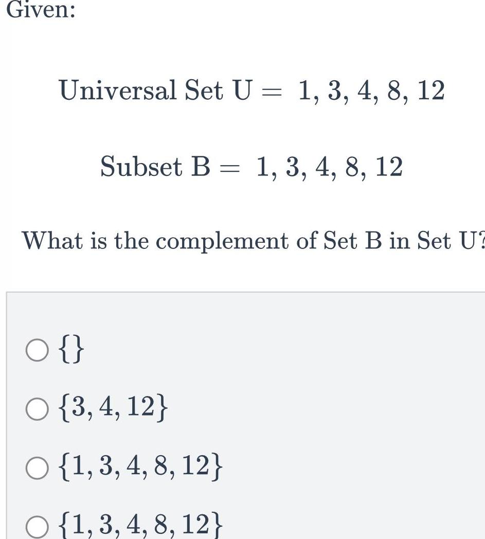 Given Universal Set U 1 3 4 8 12 Subset B