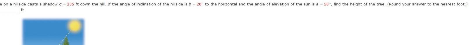 the hill If the angle of inclination of the hillside is b