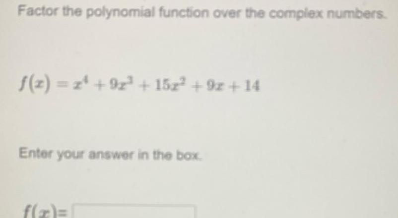 Factor the polynomial function over the complex numbers z z 9z
