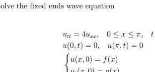  olve the fixed ends wave equation Utt4ux u 0 t 0