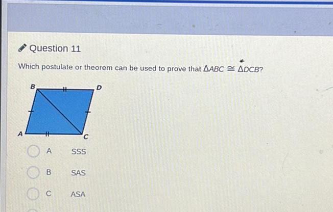  Question 11 Which postulate or theorem can be used to prove