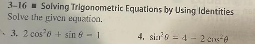  3 16 Solving Trigonometric Equations by Using Identities Solve the given