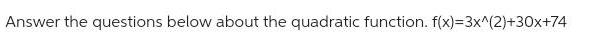 Answer the questions below about the quadratic function.