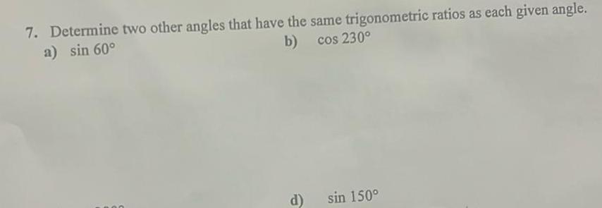 7 Determine two other angles that have the same trigonometric ratios