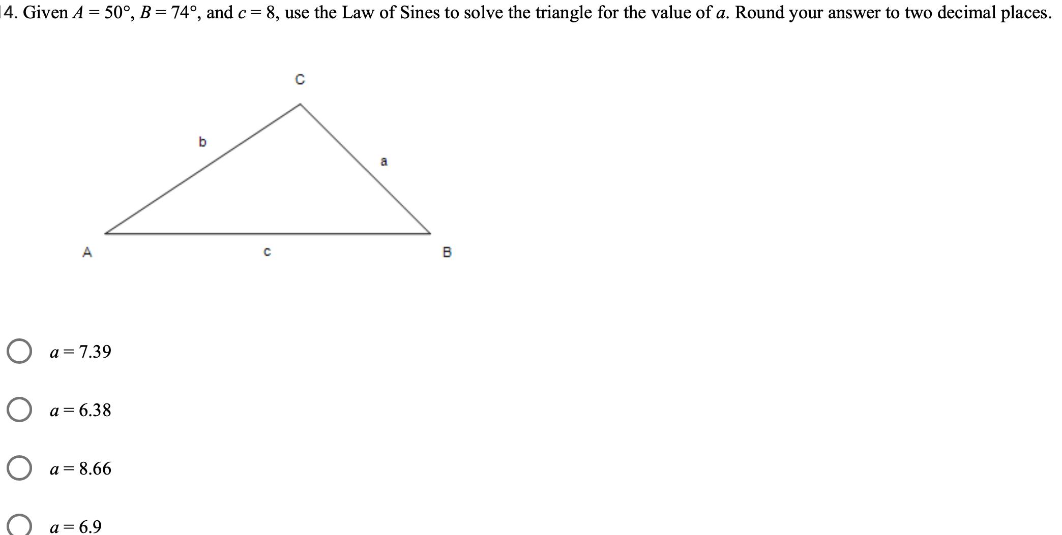 Law of Sines to solve the triangle for the value of a