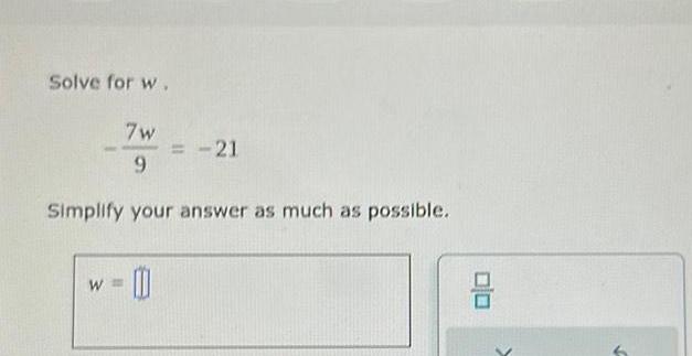 solve for w . -21 Simplify your answer as much as possible.