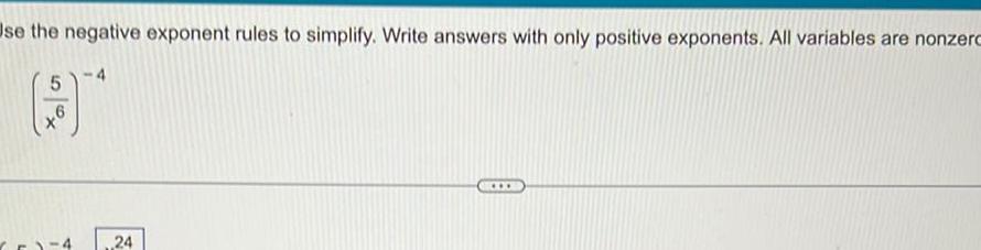 positive exponents All variables are nonzerc 5 6 24
