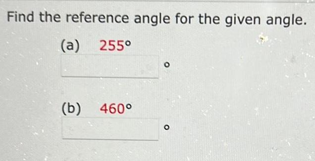 Find the reference angle for the given angle. (a) (b) 2550 4600