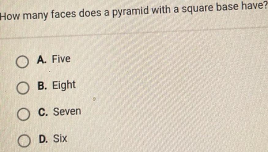  How many faces does a pyramid with a square base have