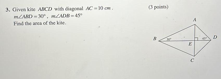 30 m ADB 45 Find the area of the kite 3 points
