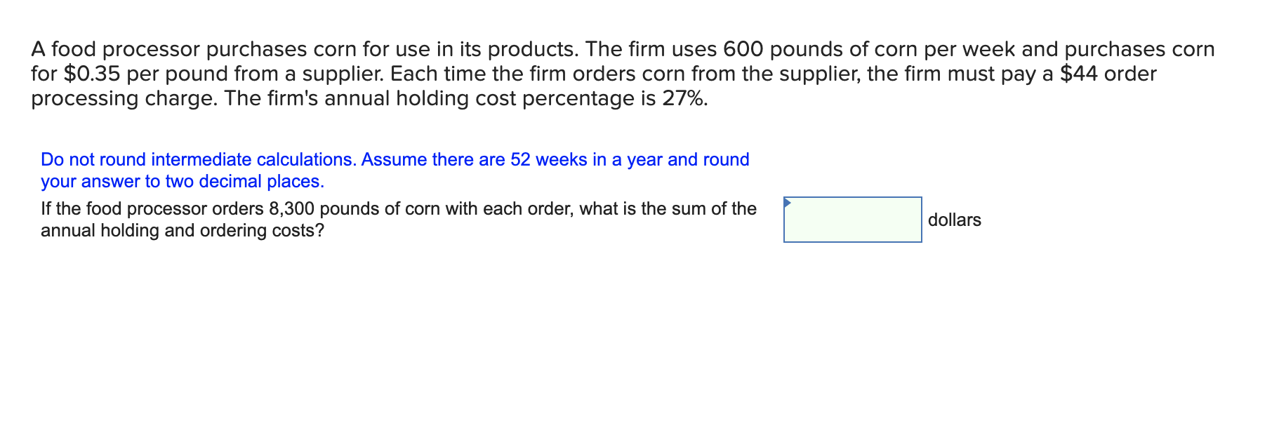 firm uses 600 pounds of corn per week and purchases corn for