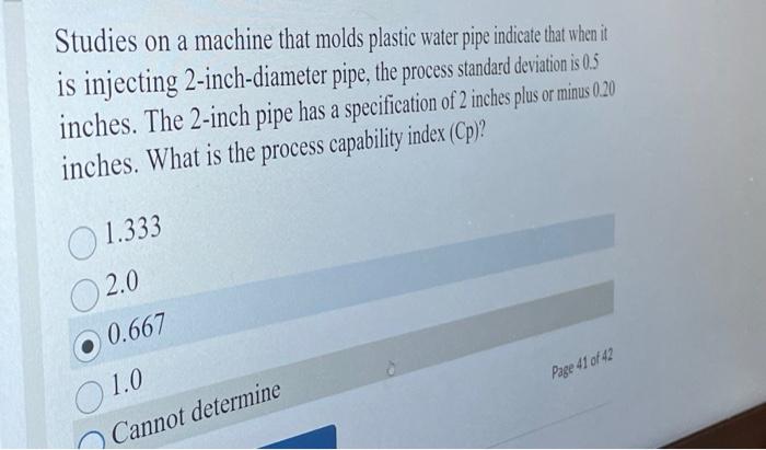 when it is injecting 2-inch-diameter pipe, the process standard deviation is 0.5