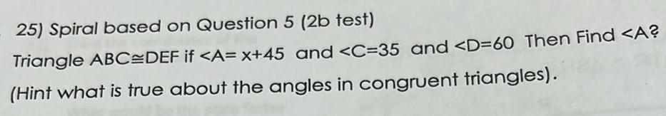 25 Spiral based on Question 5 2b test Triangle ABC DEF