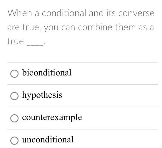 When a conditional and its converse are true, you can combine them