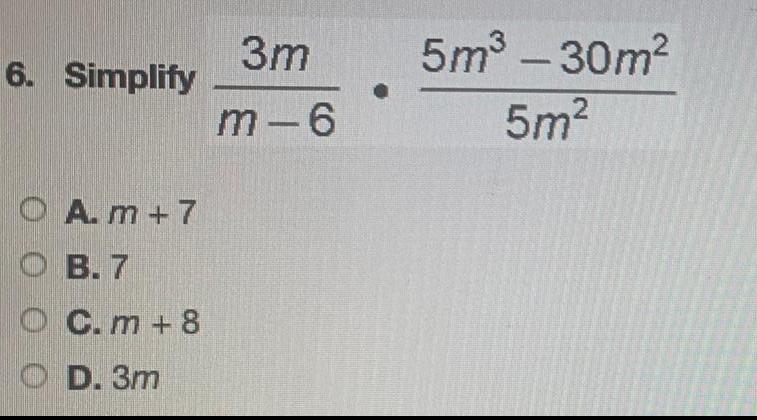 3m 6. Simplify O D. 3m 5m3 30m2 5m2