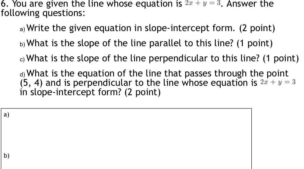  6 You are given the line whose equation is 2x y