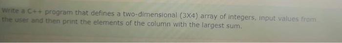  Write a C++ program that defines a two-dimensional (3X4) array of