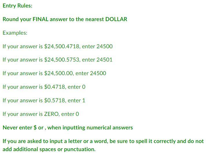  Entry Rules: Round your FINAL answer to the nearest DOLLAR Examples: