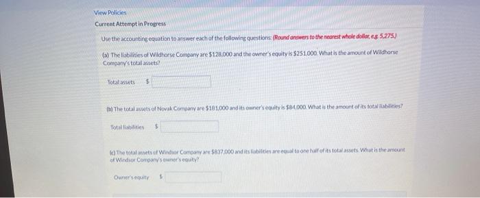View Policies Current Attempt in Progress Use the accounting equation to
