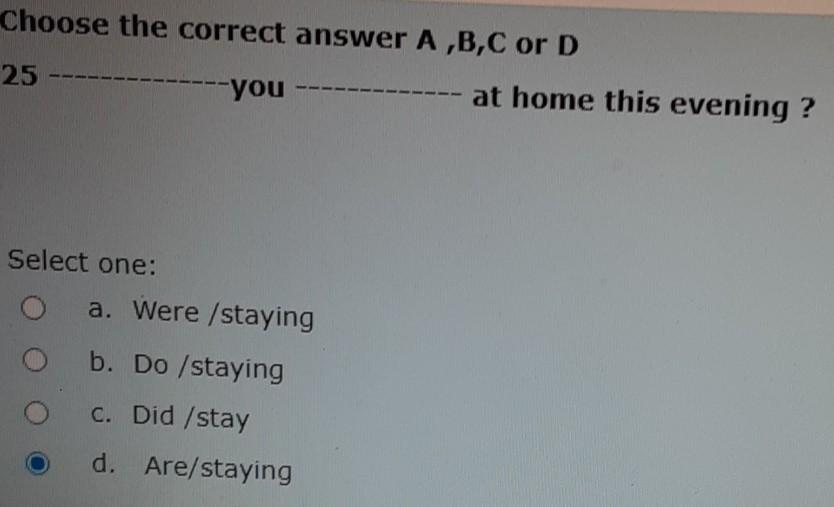  Choose the correct answer A,B,C or D 25 you at home