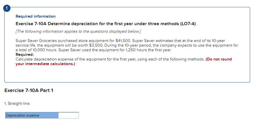  Required information Exercise 7-10A Determine depreciation for the first year under