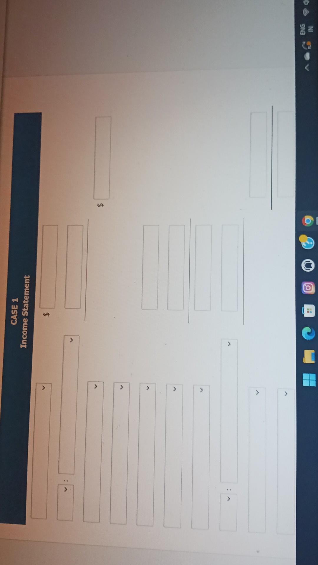  CASE 1 Income Statement $ > > > V $ ENG