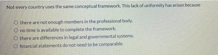  Not every country uses the same conceptual framework. This lack of