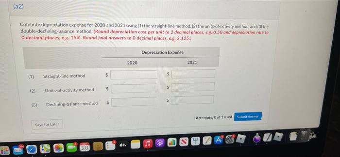  (a2) Compute depreciation expense for 2020 and 2021 using (1) the