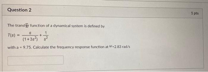 2 The transfer function of a dynamical system is defined by