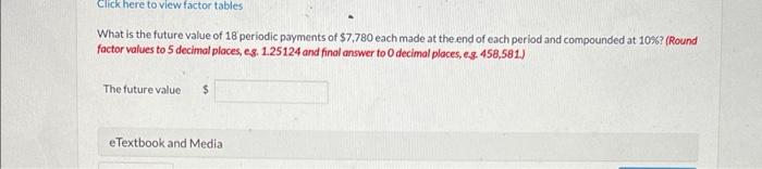  Click here to view factor tables What is the future value