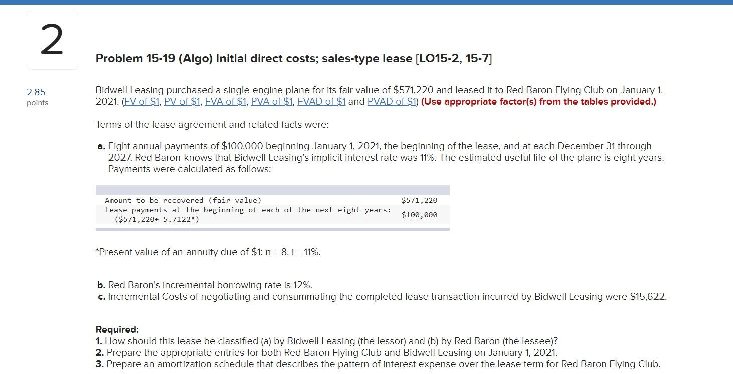 2 2.85 points Problem 15-19 (Algo) Initial direct costs; sales-type lease