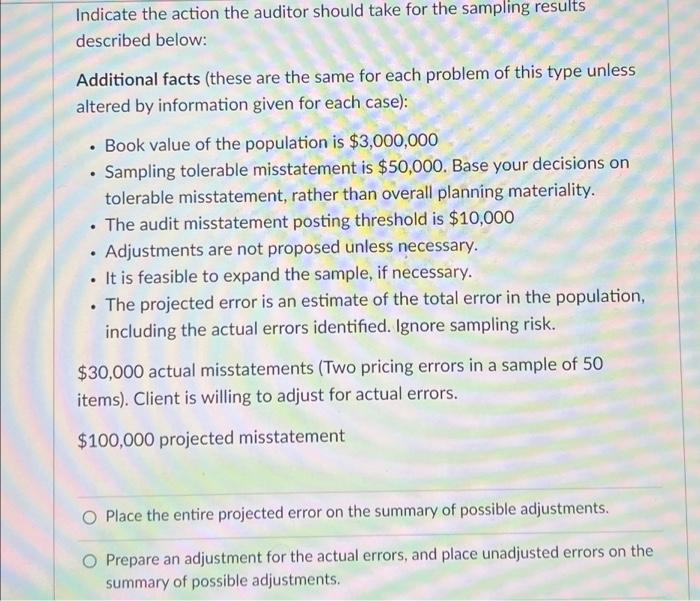 Indicate the action the auditor should take for the sampling results
