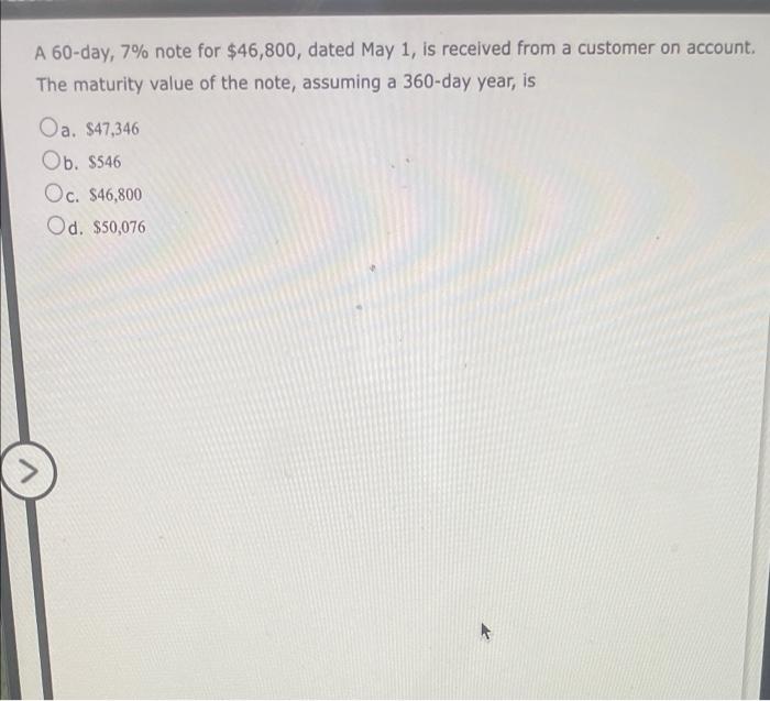 A 60-day, 7% note for $46,800, dated May 1, is received
