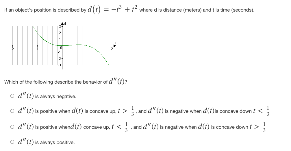 a(t) = -2 o v(t) = 3t2 and a(t) = 6t -