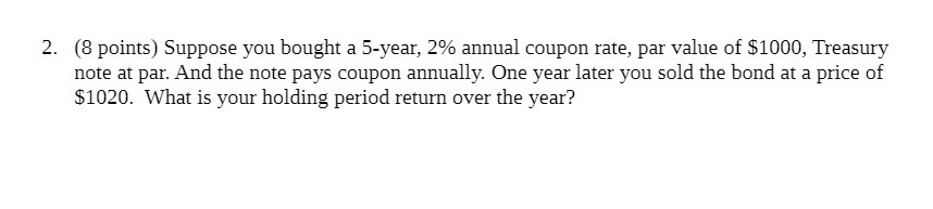 year , 2%/0 annual coupon rate , par value of $1000 ,