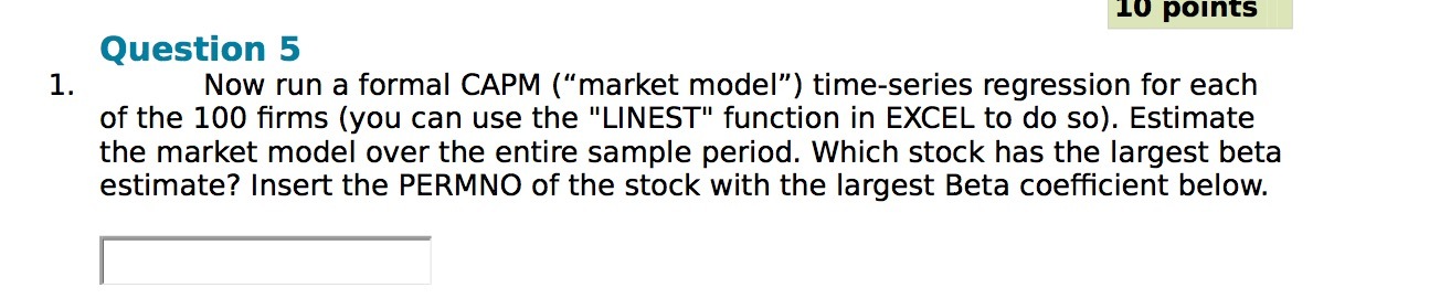  10 points Question 5 1 Now run a formal CAPM (