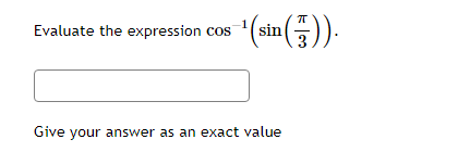 cos -1 V2 2 (c) cosEvaluate the following expressions. Your answer must