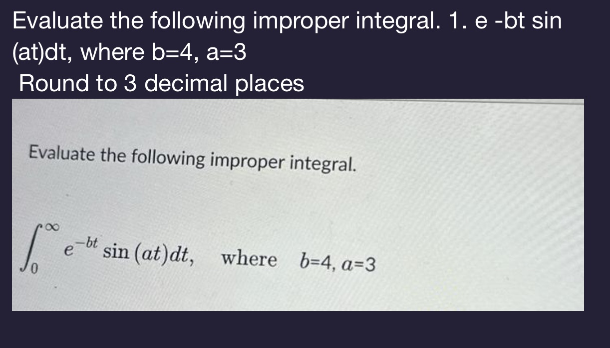 NEED IT ASAP Evaluate the following improper integral. 1. e -bt