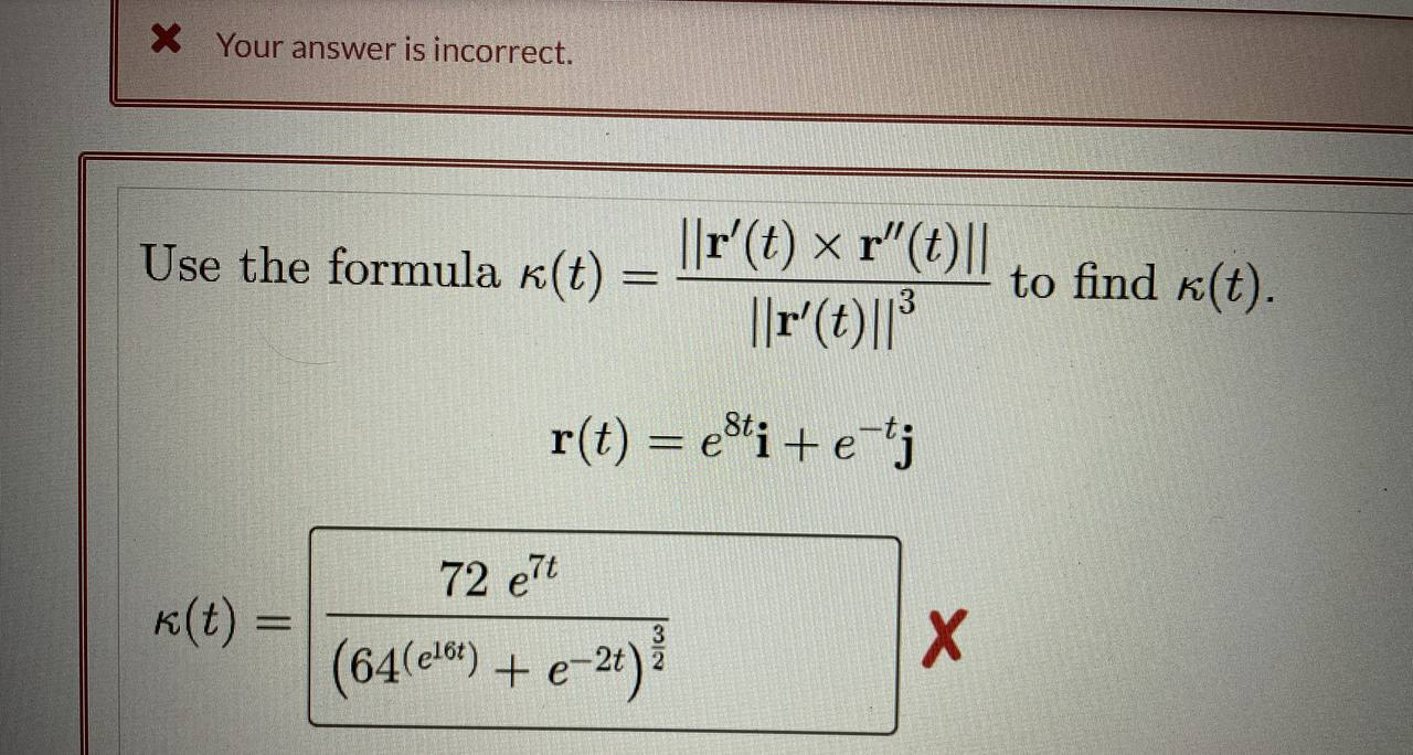 1. X Your answer is incorrect. Use the formula k(t) _